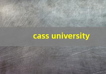 cass university